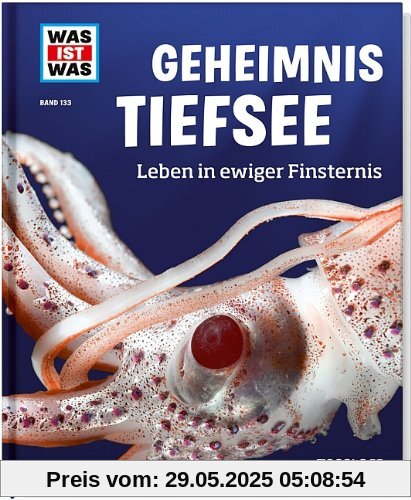 Was ist was Bd. 133: Geheimnis Tiefsee. Leben in ewiger Finsternis