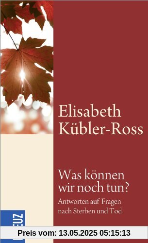 Was können wir noch tun?: Antworten auf Fragen nach Sterben und Tod