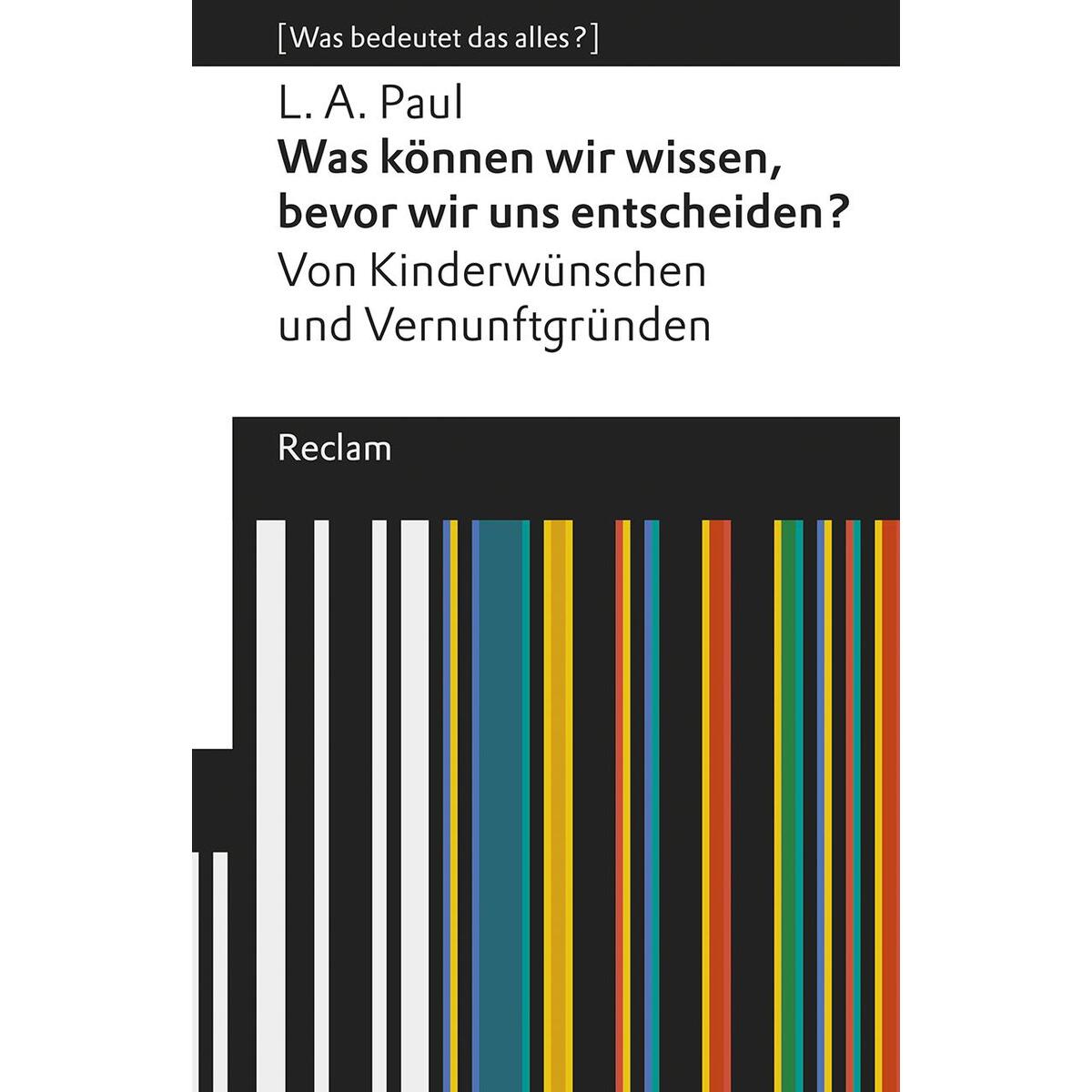 Was können wir wissen, bevor wir uns entscheiden? Was können wir wissen, bevor wir uns entscheiden? von Reclam Philipp Jun.