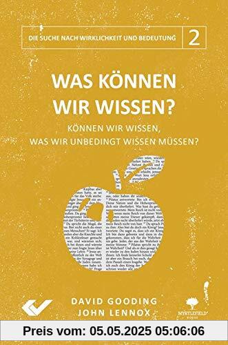 Was können wir wissen?: Können wir wissen, was wir unbedingt wissen müssen? (Die Suche nach Wirklichkeit und Bedeutung)