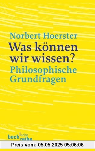 Was können wir wissen?: Philosophische Grundfragen