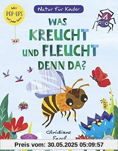 Was kreucht und fleucht denn da?: Natur für Kinder - Mit Pop-Ups auf jeder Seite