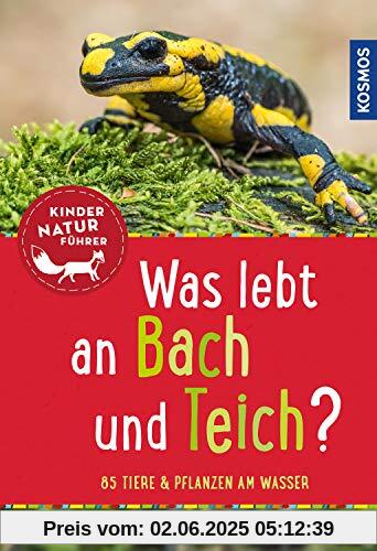 Was lebt an Bach und Teich? Kindernaturführer: 85 Tiere und Pflanzen am Wasser