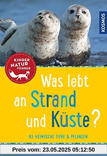 Was lebt an Strand und Küste? Kindernaturführer: 85 heimische Tiere und Pflanzen (Mein erstes...)