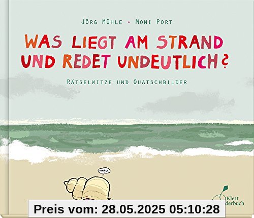 Was liegt am Strand und redet undeutlich?: Rätselwitze und Quatschbilder