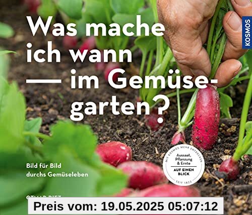 Was mache ich wann im Gemüsegarten?: Bild für Bild durchs Gemüseleben Was mache ich wann im Gemüsegarten?: Bild für Bild durchs Gemüseleben