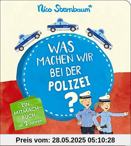 Was machen wir bei der Polizei?: Ein Mitmachbuch ab 2 Jahre - Berufe kennenlernen für Kinder