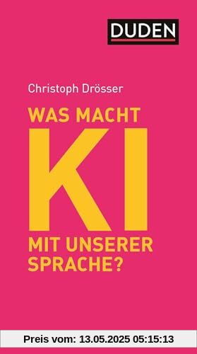 Was macht KI mit unserer Sprache?: Perspektiven auf Chat GPT und Co. (Debattenbücher)