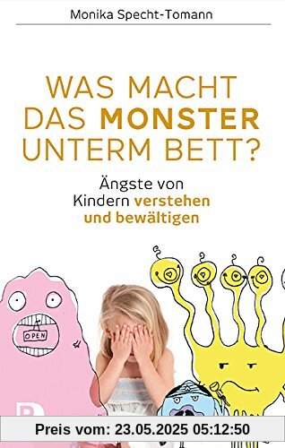 Was macht das Monster unterm Bett? - Ängste von Kindern verstehen und bewältigen Was macht das Monster unterm Bett? - Ängste von Kindern verstehen und bewältigen
