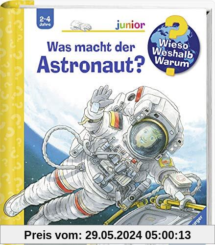 Was macht der Astronaut? (Wieso? Weshalb? Warum? junior, Band 67)