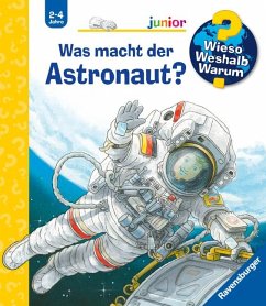 Was macht der Astronaut? / Wieso? Weshalb? Warum? Junior Bd.67 von Ravensburger Verlag
