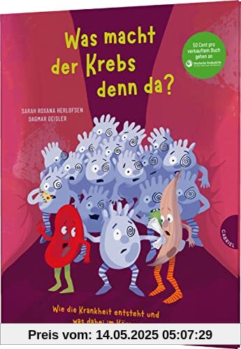 Was macht der Krebs denn da?: Wie die Krankheit entsteht und was dabei im Körper passiert  | Bilderbuch ab 4 Jahren