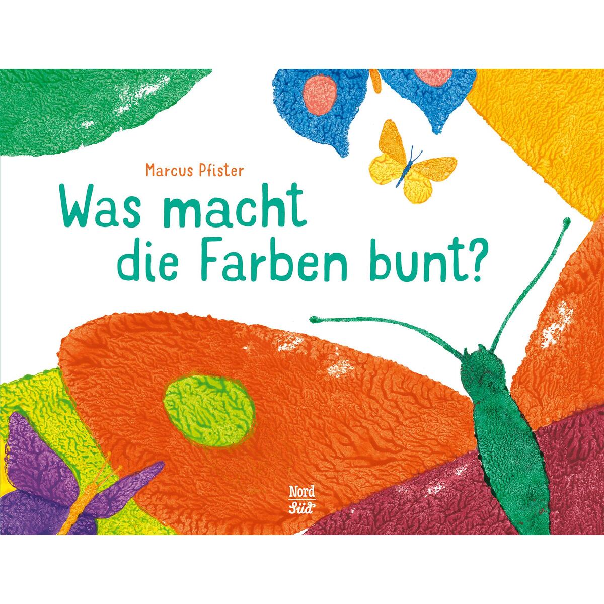Was macht die Farben bunt? von NordSüd Verlag AG