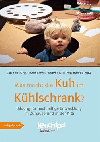 Was macht die Kuh im Kühlschrank?: Bildung für nachhaltige Entwicklung im Zuhause und in der Kita von verlag das netz