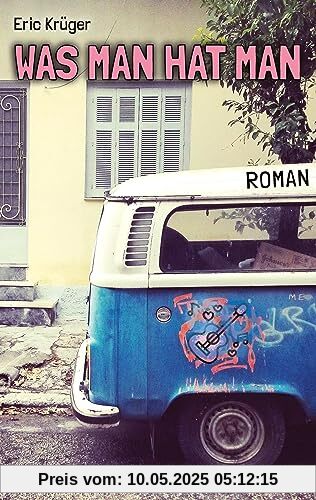 Was man hat man: Ein punkiger Roman über Freundschaft, Musik und Nazis