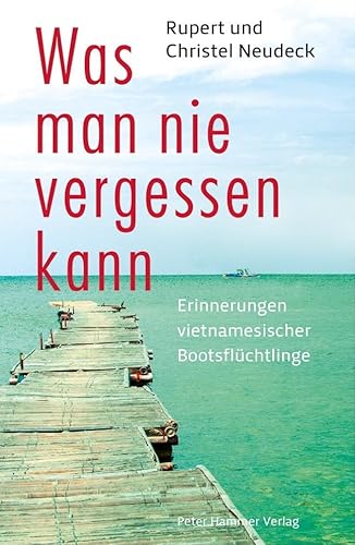 Was man nie vergessen kann: Erinnerungen vietnamesischer Bootsflüchtlinge