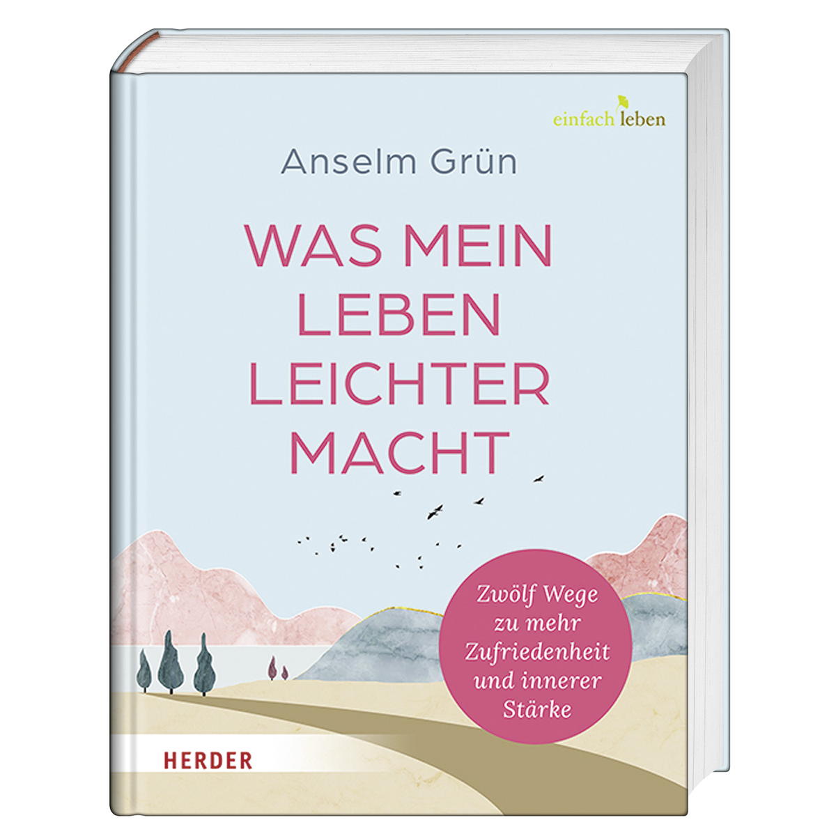 Was mein Leben leichter macht Was mein Leben leichter macht von Herder Verlag GmbH