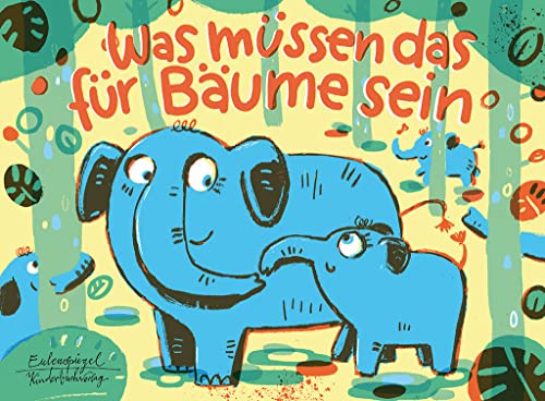 Was müssen das für Bäume sein (Eulenspiegel Kinderbuchverlag) von Eulenspiegel Verlag