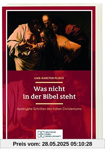 Was nicht in der Bibel steht: Apokryphe Schriften des frühen Christentums