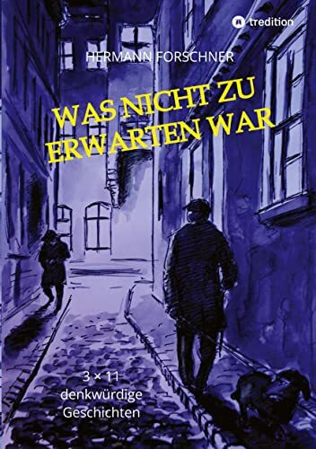 Was nicht zu erwarten war - 33 Kurzgeschichten mit Illustrationen, die auch anders hätten ausg...