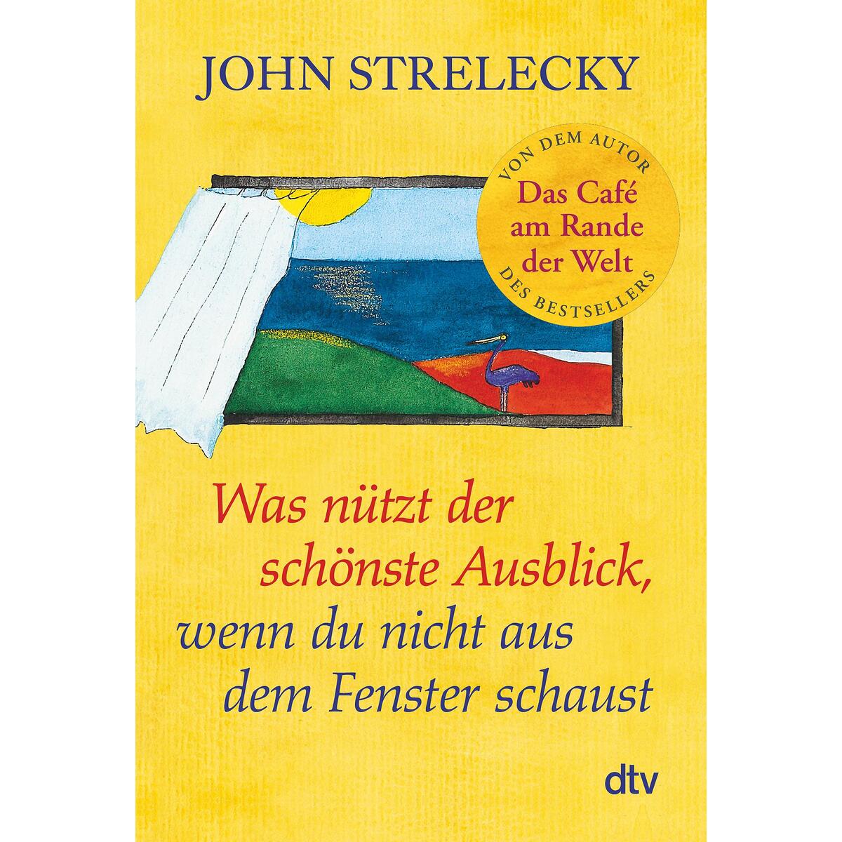 Was nützt der schönste Ausblick, wenn du nicht aus dem Fenster schaust Was nützt der schönste Ausblick, wenn du nicht aus dem Fenster schaust von dtv Verlagsgesellschaft
