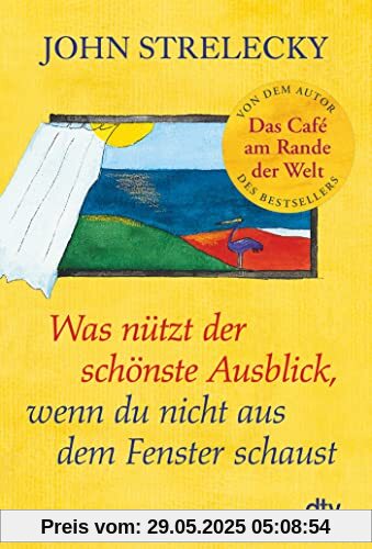 Was nützt der schönste Ausblick, wenn du nicht aus dem Fenster schaust: Der Bestseller erstmals im Taschenbuch