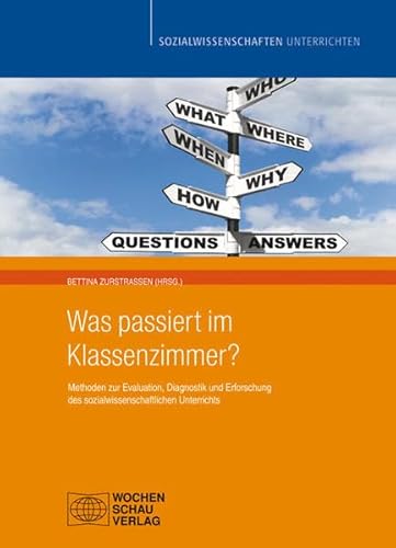 Was passiert im Klassenzimmer?: Methodentraining Evaluation des sozialwissenschaftlichen Unterrich: Methoden zur Evaluation, Diagnostik und ... (Sozialwissenschaften unterrichten) von Wochenschau Verlag