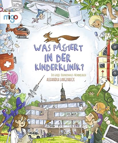 Was passiert in der Kinderklinik?: Das große Krankenhaus-Wimmelbuch. Wimmel-Bilderbuch ab 3 Jahren, das Kindern die Angst vor dem Krankenhaus nimmt Was passiert in der Kinderklinik?: Das große Krankenhaus-Wimmelbuch. Wimmel-Bilderbuch ab 3 Jahren, das Kindern die Angst vor dem Krankenhaus nimmt