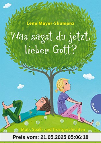 Was sagst du jetzt, lieber Gott?, Mut-, Spaß- und Trostgeschichten