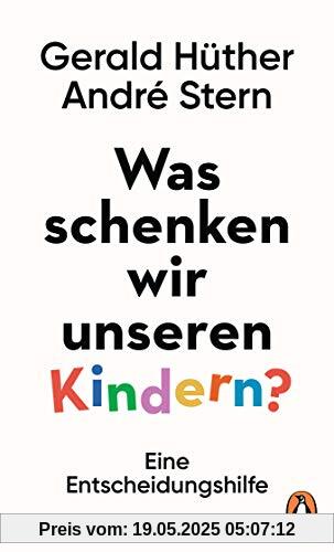 Was schenken wir unseren Kindern?: Eine Entscheidungshilfe