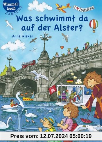 Was schwimmt da auf der Alster?: Hamburg-Wimmelbuch