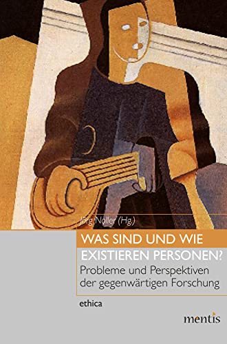 Was sind und wie existieren Personen?: Probleme und Perspektiven der gegenwärtigen Forschung (ethica) von mentis Verlag