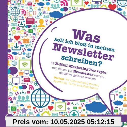 Was soll ich bloß in meinen Newsletter schreiben? - 52 E-Mail-Marketing Konzepte, mit denen Sie Newsletter texten, die gerne gelesen werden: Perfekt für Unternehmer, Berater, Agenturen und Texter Was soll ich bloß in meinen Newsletter schreiben? - 52 E-Mail-Marketing Konzepte, mit denen Sie Newsletter texten, die gerne gelesen werden: Perfekt für Unternehmer, Berater, Agenturen und Texter