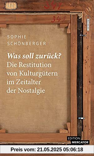 Was soll zurück?: Die Restitution von Kulturgütern im Zeitalter der Nostalgie (Beck Paperback)