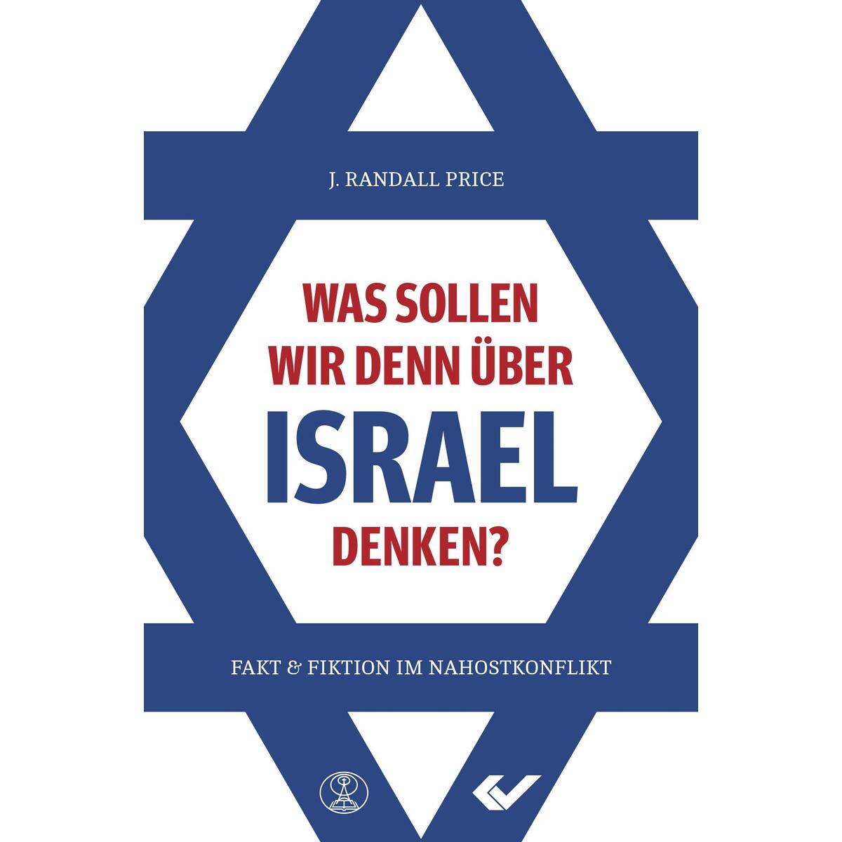 Was sollen wir denn über Israel denken? von Christliche Verlagsges.