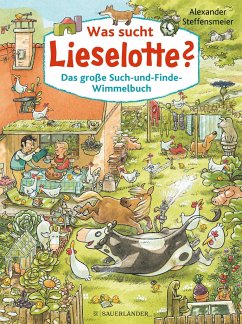Was sucht Lieselotte? Das große Such-und-Finde-Wimmelbuch von FISCHER Sauerländer