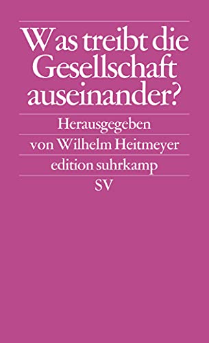 Was treibt die Gesellschaft auseinander?: Bundesrepublik Deutschland: Auf dem Weg von der Konsens- zur Konfliktgesellschaft von Suhrkamp Verlag AG