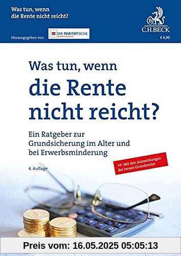 Was tun, wenn die Rente nicht reicht?: Ein Ratgeber zur Grundsicherung im Alter und bei Erwerbsminderung Was tun, wenn die Rente nicht reicht?: Ein Ratgeber zur Grundsicherung im Alter und bei Erwerbsminderung