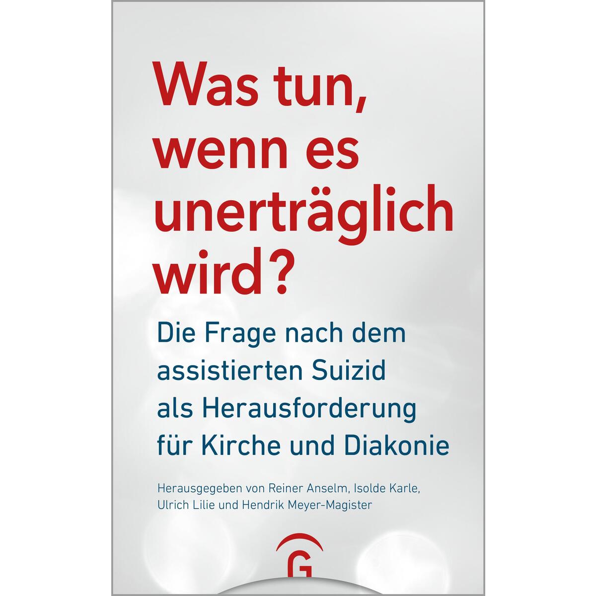 Was tun, wenn es unerträglich wird? Was tun, wenn es unerträglich wird? von Guetersloher Verlagshaus