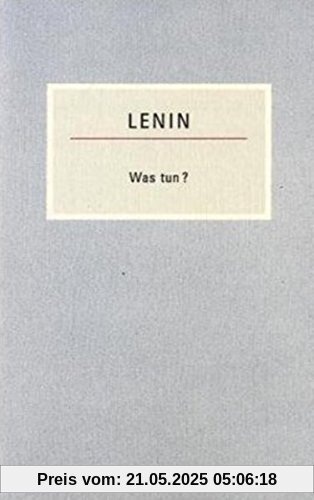 Was tun?: Brennende Fragen unserer Bewegung (Kleine Bücherei des Marxismus-Leninismus)