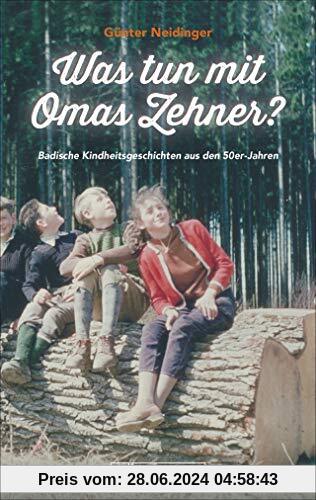 Was tun mit Omas Zehner? Kindheit in Baden in den 50er-Jahren. Augenzwinkernde Geschichten aus einer Welt, die noch in Ordnung war.
