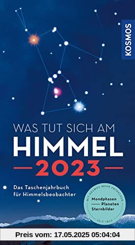 Was tut sich am Himmel 2023: Das Taschenjahrbuch für Himmelsbeobachter