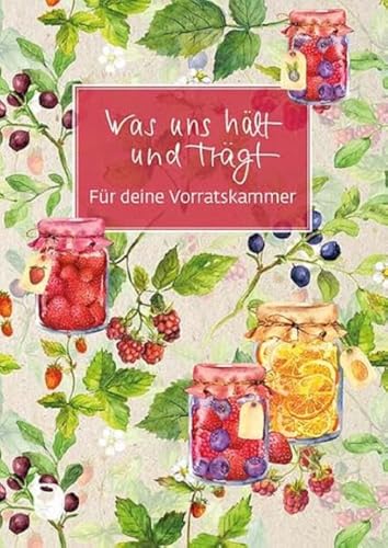 Was uns hält und trägt: Für deine Vorratskammer (Eschbacher Grüne Wünsche)