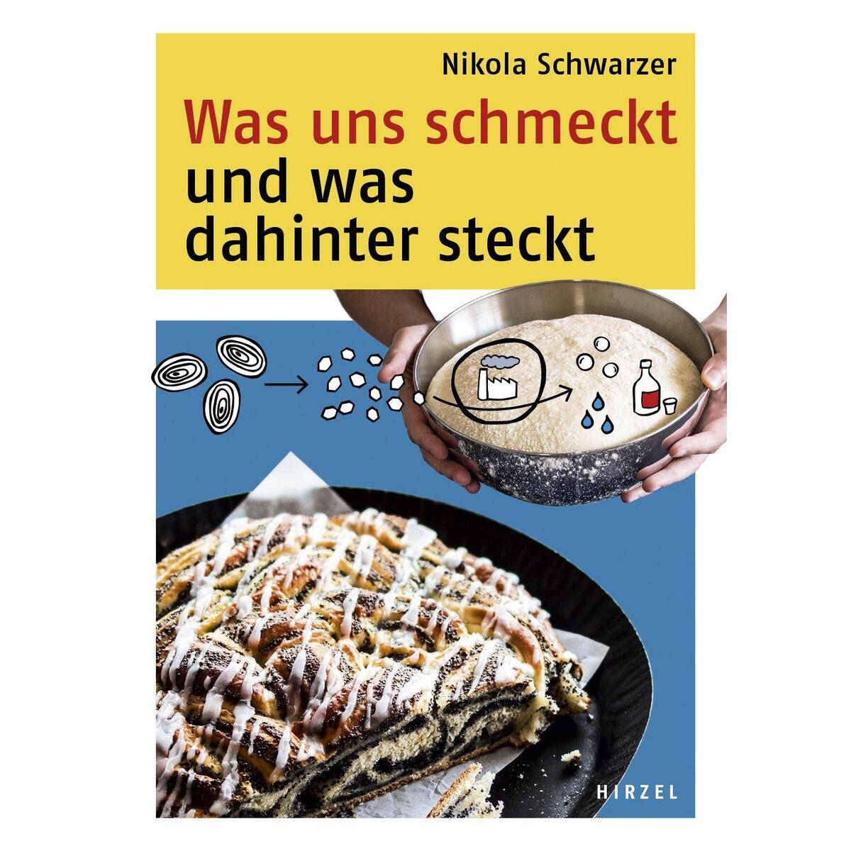 Was uns schmeckt und was dahinter steckt Was uns schmeckt und was dahinter steckt von Hirzel S. Verlag