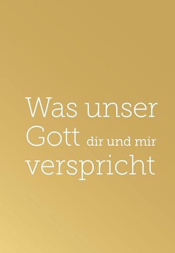 Was unser Gott dir und mir verspricht: Biblische Verheißungen in einfachen Worten von Wortschatz, Edition