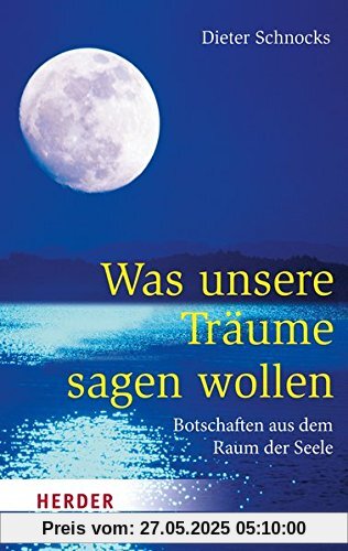 Was unsere Träume sagen wollen (HERDER spektrum)