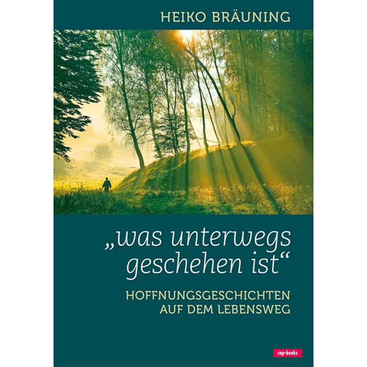 Was unterwegs geschehen ist von cap-Verlag