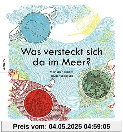 Was versteckt sich da im Meer?: Mein dreifarbiges Zauberlupenbuch