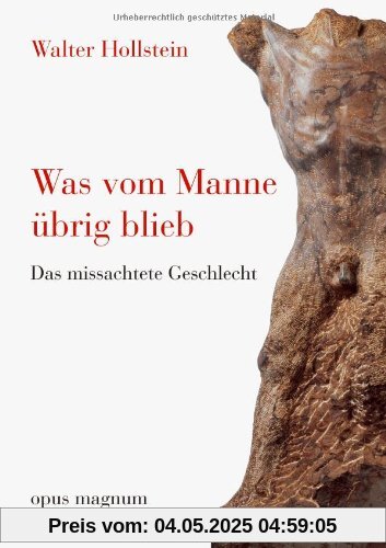 Was vom Manne übrig blieb: Das missachtete Geschlecht