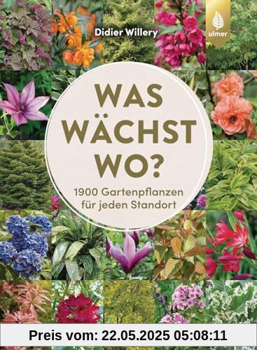 Was wächst wo?: 1900 Gartenpflanzen für jeden Standort